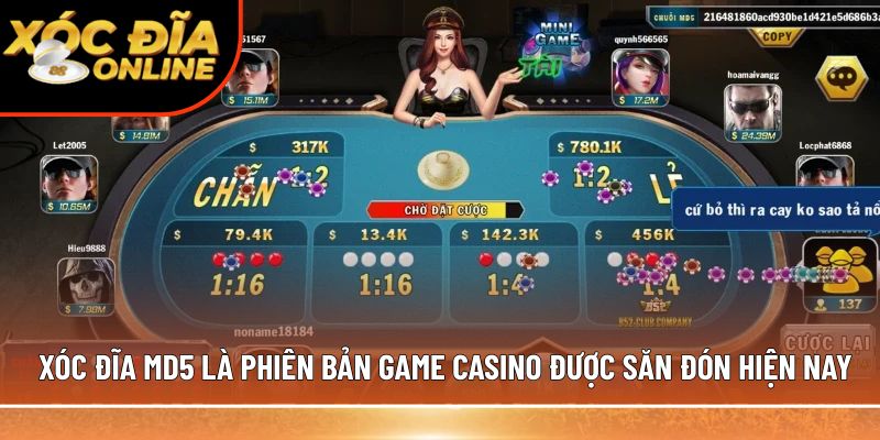 Xóc Đĩa MD5 là phiên bản game casino được săn đón hiện nay