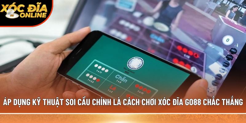 Áp dụng kỹ thuật soi cầu chính là cách chơi xóc đĩa Go88 chắc thắng