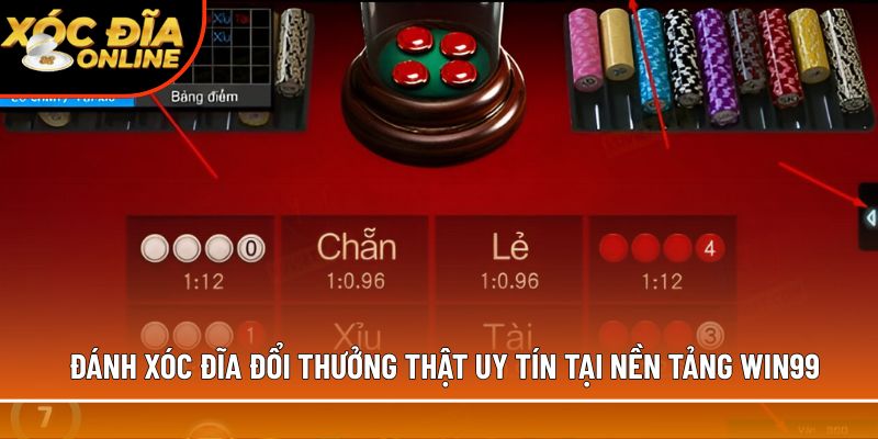 Đánh xóc đĩa đổi thưởng thật uy tín tại nền tảng Win99