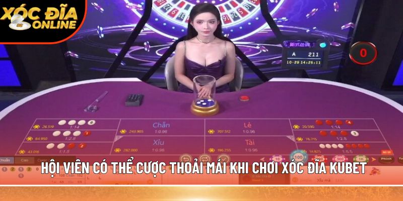 Hội viên có thể cược thoải mái khi chơi xóc đĩa kubet