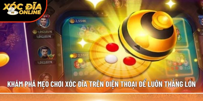 Mẹo chơi xóc đĩa trên điện thoại