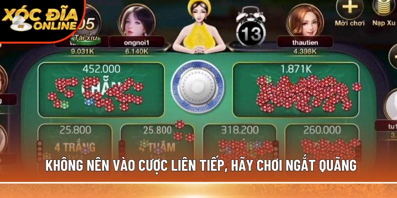 Không nên vào cược liên tiếp