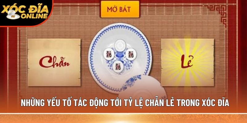 Những yếu tố tác động tới tỷ lệ chẵn lẻ trong xóc đĩa