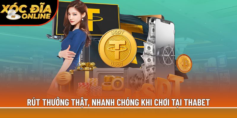 Rút thưởng thật, nhanh chóng khi chơi tại Thabet