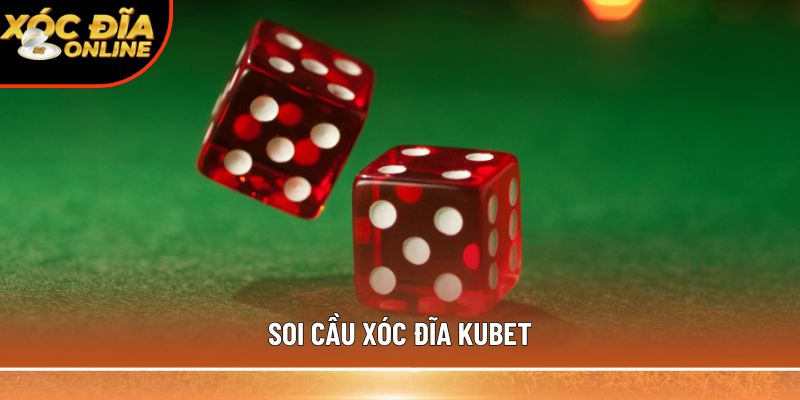 Soi cầu xóc đĩa Kubet - Bí quyết phân tích tăng tỷ lệ thắng