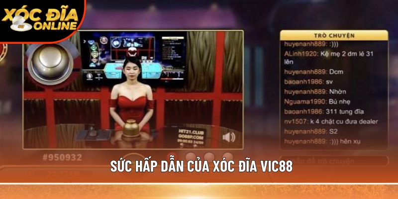 Sức hấp dẫn của xóc đĩa Vic88