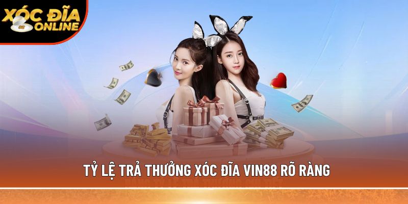 Tỷ lệ trả thưởng xóc đĩa Vin88 rõ ràng