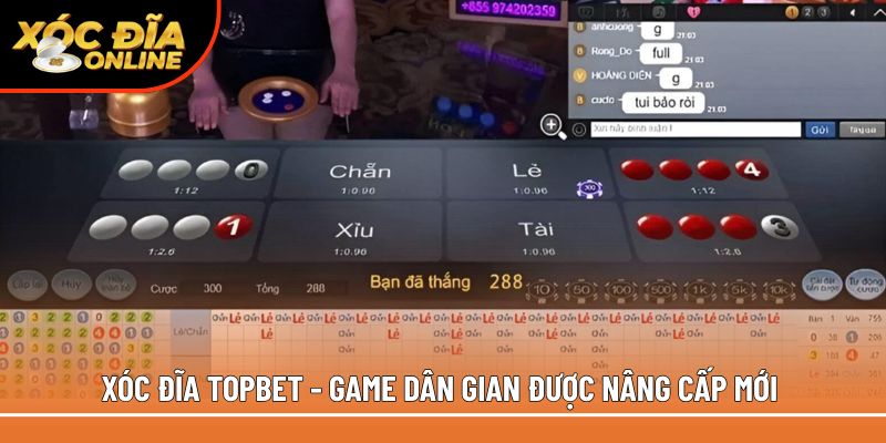 Xóc đĩa Topbet - Game dân gian được nâng cấp mới 