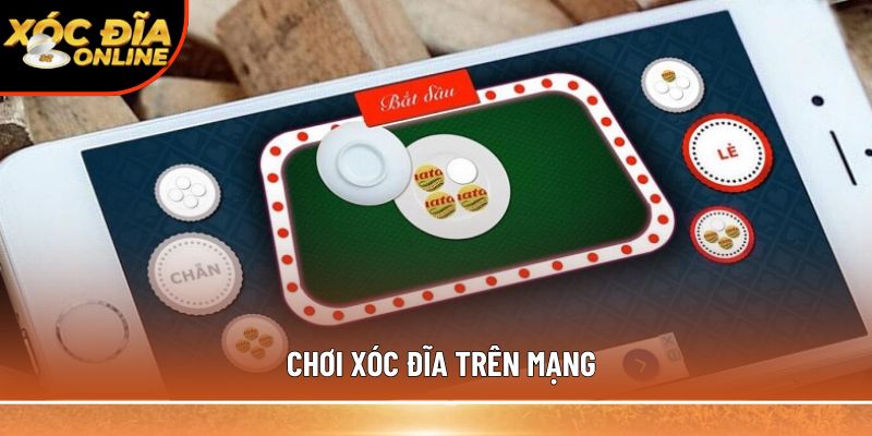 chơi xóc đĩa trên mạng