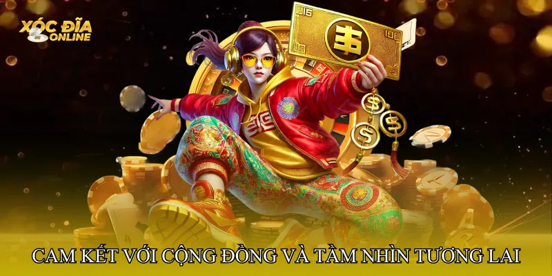 Cam kết với cộng đồng và tầm nhìn tương lai